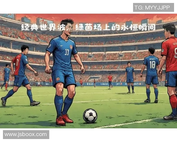 球星们在绿茵场上展现绝技挑战极限技术精彩瞬间回顾